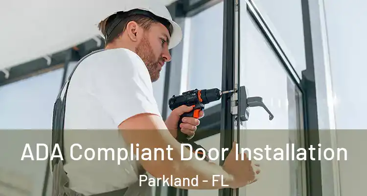  ADA Compliant Door Installation Parkland - FL