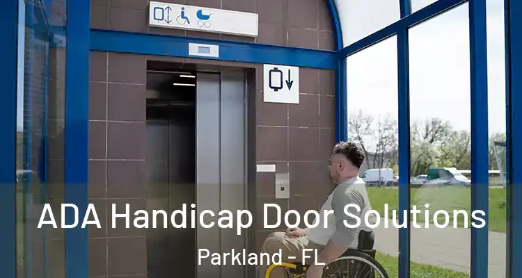  ADA Handicap Door Solutions Parkland - FL