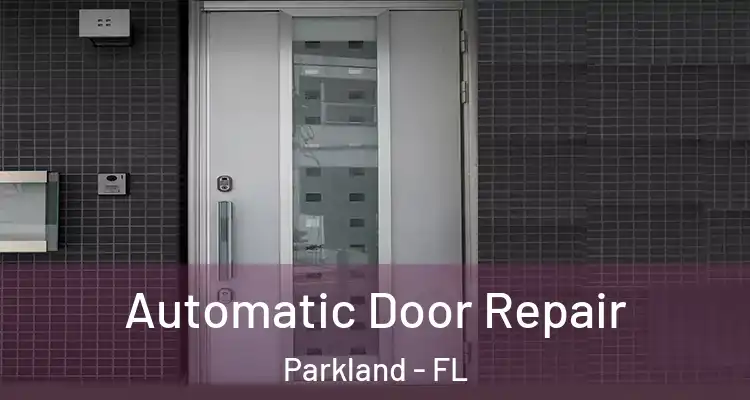  Automatic Door Repair Parkland - FL