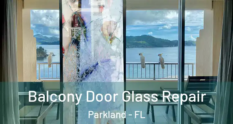  Balcony Door Glass Repair Parkland - FL