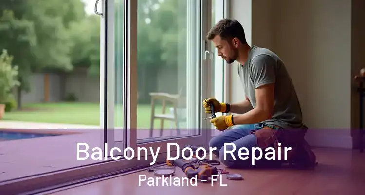  Balcony Door Repair Parkland - FL