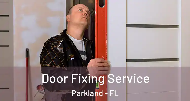  Door Fixing Service Parkland - FL