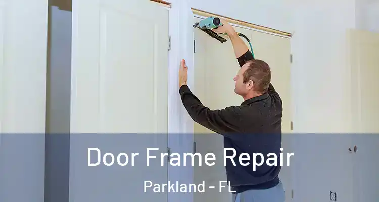  Door Frame Repair Parkland - FL