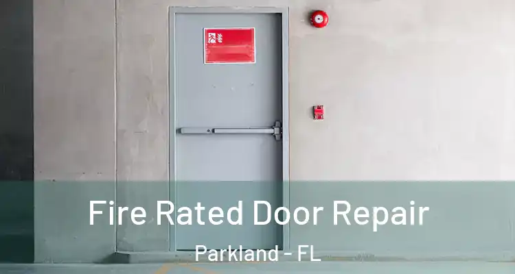  Fire Rated Door Repair Parkland - FL