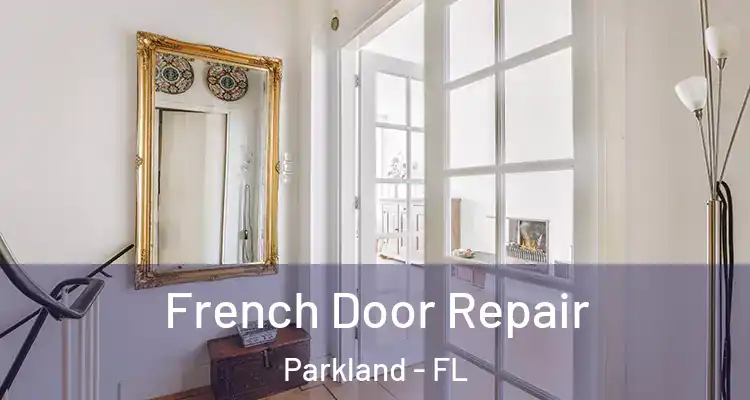  French Door Repair Parkland - FL