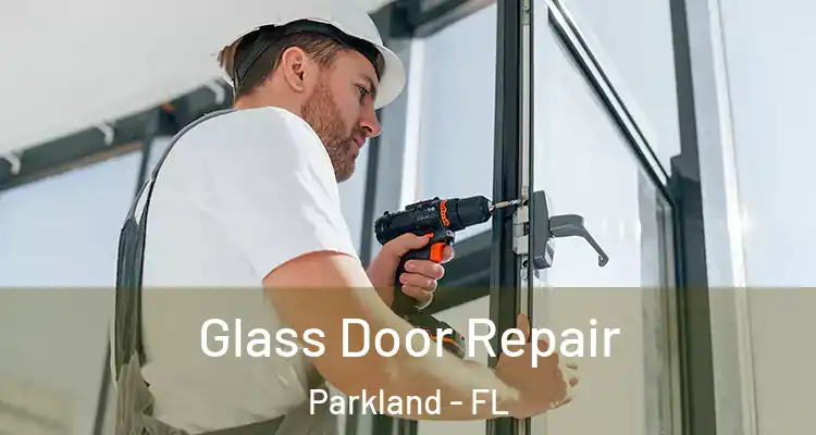  Glass Door Repair Parkland - FL