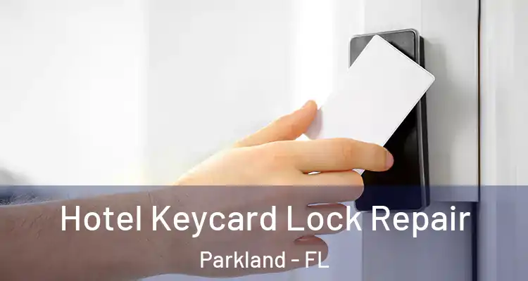  Hotel Keycard Lock Repair Parkland - FL