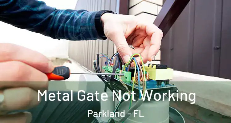  Metal Gate Not Working Parkland - FL