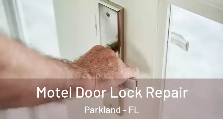  Motel Door Lock Repair Parkland - FL