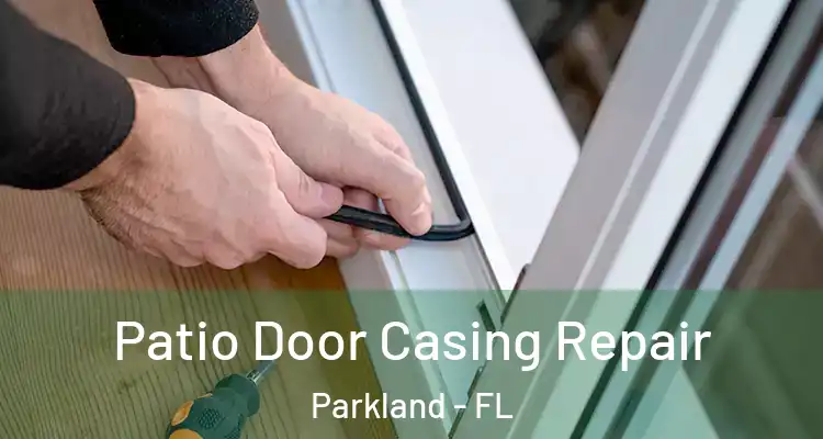  Patio Door Casing Repair Parkland - FL