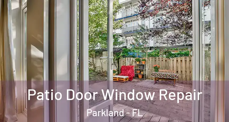  Patio Door Window Repair Parkland - FL