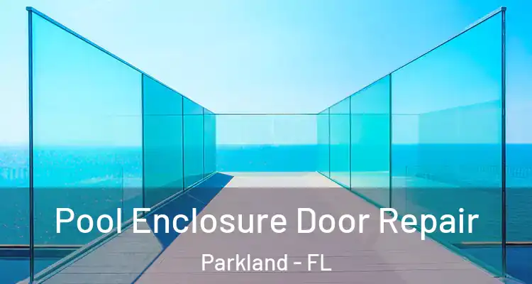  Pool Enclosure Door Repair Parkland - FL