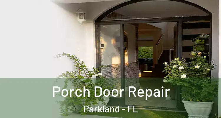  Porch Door Repair Parkland - FL