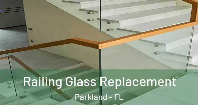  Railing Glass Replacement Parkland - FL