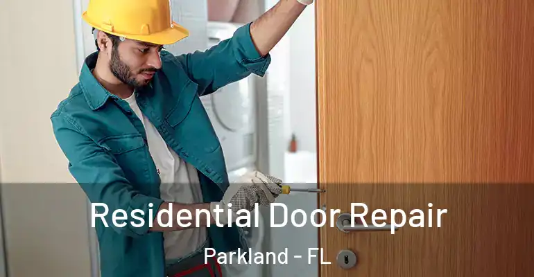  Residential Door Repair Parkland - FL