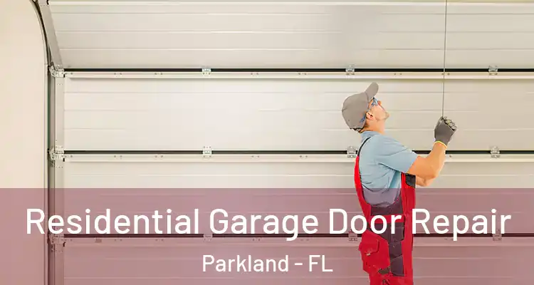  Residential Garage Door Repair Parkland - FL