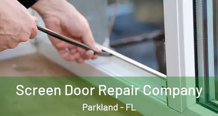  Screen Door Repair Company Parkland - FL