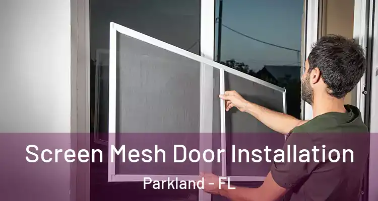  Screen Mesh Door Installation Parkland - FL