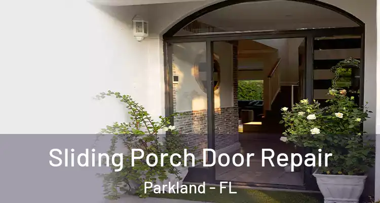  Sliding Porch Door Repair Parkland - FL